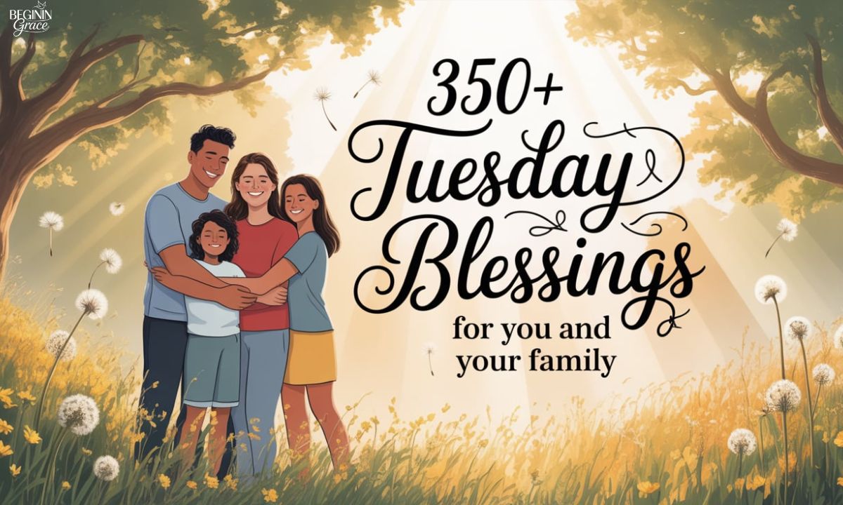 350+ Tuesday Blessings for You and Your Family