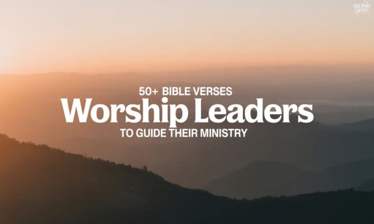 50+ Bible Verses for Worship Leaders to Guide Their Ministry