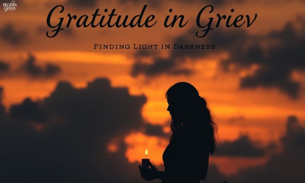 Gratitude in Grief Finding Light in Darkness