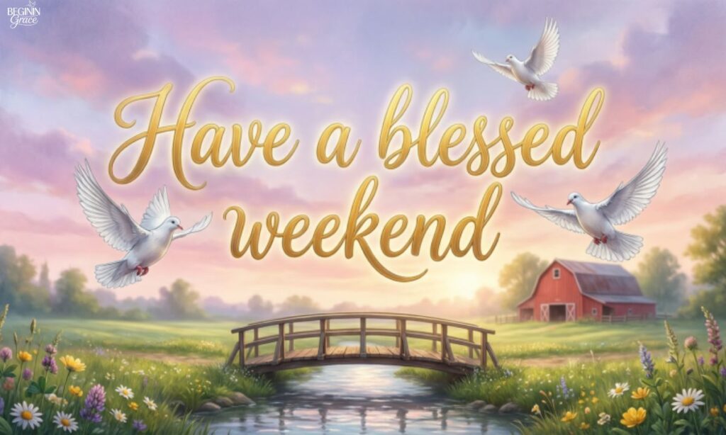 Have a blessed weekend